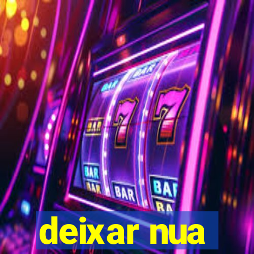 deixar nua